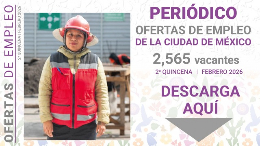 Consulta el Periódico Ofertas de Empleo que corresponde a la segunda quincena de febrero de 2026